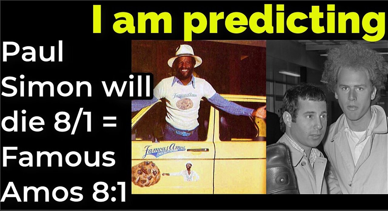I am predicting: Paul Simon will die 8/1 = Famous Amos 8:1 (pt 5)