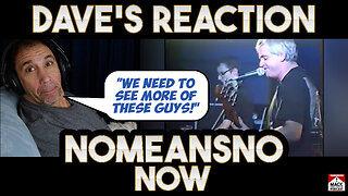 Dave's Reaction: Nomeansno — Now