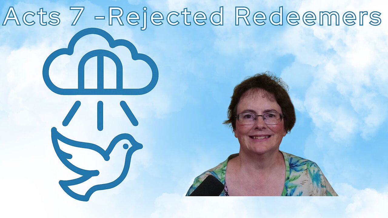 Acts 7 - Rejected Messengers and Redeemers