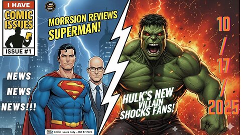 Grant Morrison Reviews James Gunn’s Superman! Hulk’s New Villain Form Shocks Fans | Comic Issues Daily 10/17/25