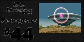 El El Plays Xenogears Episode 44: Beaming