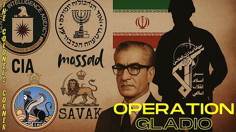 OPERATION GLADIO - CHAPTER 60 - "CIA MOSSAD SOVAK SHAH MULLAHS IRGC" - EP.