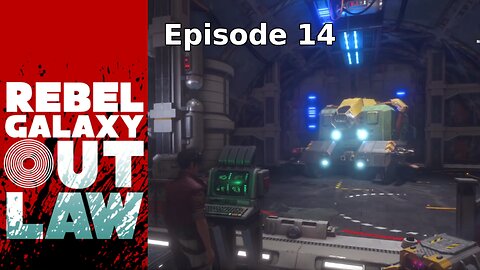 Rebel Galaxy Outlaw Ep 14
