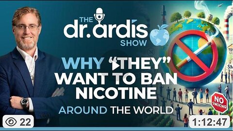 Dr Bryan Ardis: Why "They" Want to Ban Nicotine Around the World (7.16.2025)