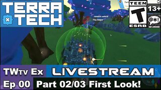 2025 TerraTech (Episode 00) Part 02 First Look (Ex Livestream)!
