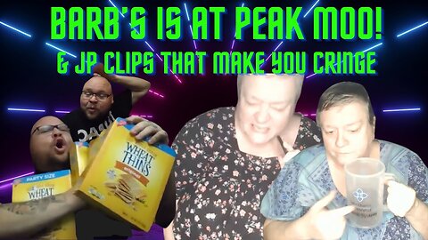 Barb's At Peak Moo'ing We're All Gonna Get It!.....Some Cringe Clips Of JP That Made Me LOL