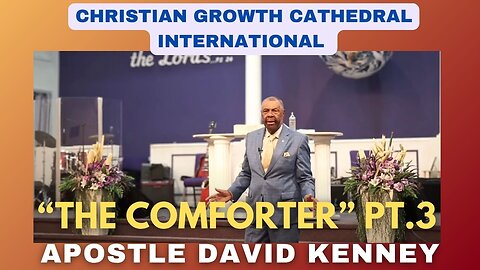“The Comforter” PT.3 | Apostle David Kenney