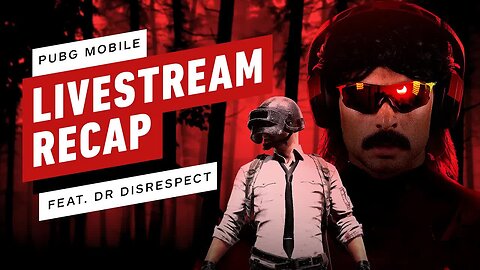 Recap of Dr Disrespect PUBG MOBILE Livestream