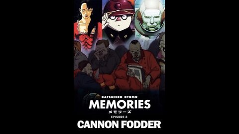 Memories (1995) - 03 - Cannon Fodder