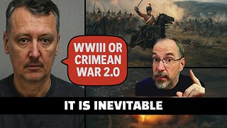 🇷🇺 Girkin: "WW3 Inevitable" – Crimea War 2.0?