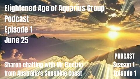 Enlightened Age of Aquarius Group Podcast Episode 1 June 2025