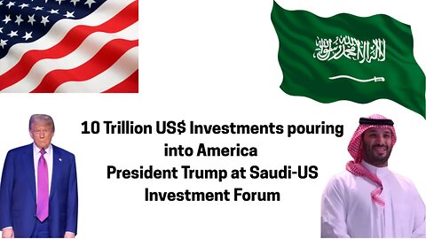 10 Trillion US$ Investments pouring into America - President Trump at Saudi-US Investment Forum