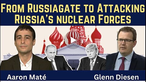 Glenn Diesen w/ Aaron Maté: From the Russiagate Hoax to Attacking Russia’s Nuclear Forces