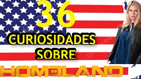 36 😱 CURIOSIDADES SOBRE 😲 HOMELAND #201 | Detrasdelguion