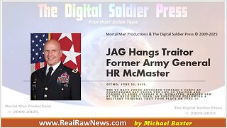 #TRUTH - JAG Hangs Traitor Army General H.R. McMaster June 23rd, 2025
