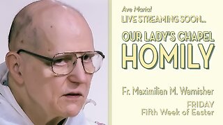 Friday of the Fifth Week of Easter - May 23, 2025 - HOMILY