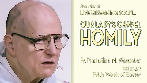 Friday of the Fifth Week of Easter - May 23, 2025 - HOMILY