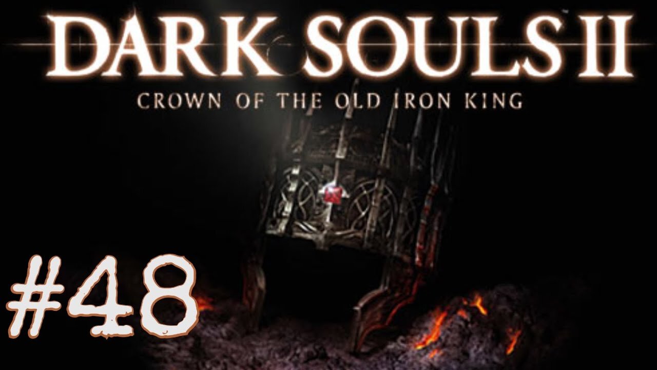 Dark Souls 2: Scholar of the First Sin DLC - episode 48