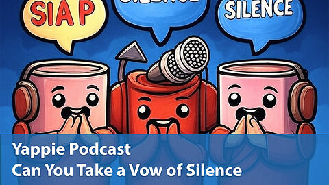 Can You Take a Vow of Silence | Yappie Podcast | EP055 | Weekly Tech, Movie, Game Podcast