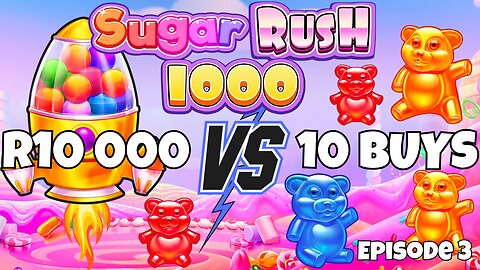 10 000 VS 10 BONUS BUYS SUGAR RUSH 1000 | EPISODE 3