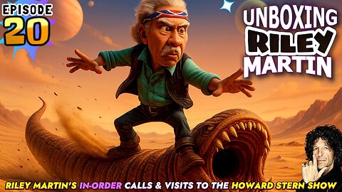 UNBOXING RILEY MARTIN - EPISODE 20 - FROM THE HOWARD STERN SHOW