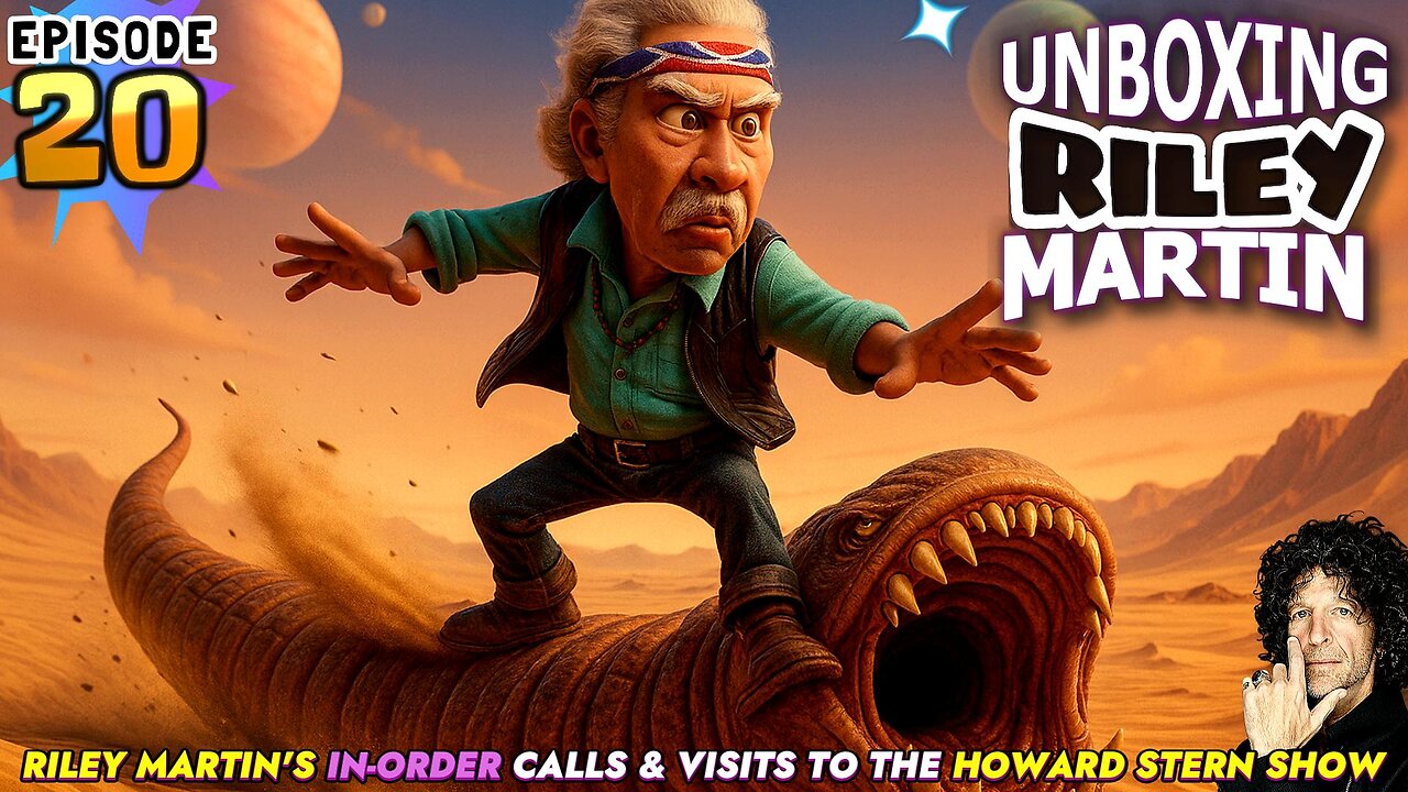 UNBOXING RILEY MARTIN - EPISODE 20 - FROM THE HOWARD STERN SHOW