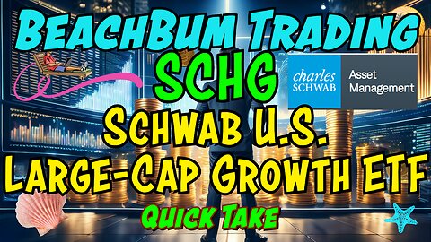 Schwab U.S. Large-Cap Growth ETF | SCHG | Quick Take