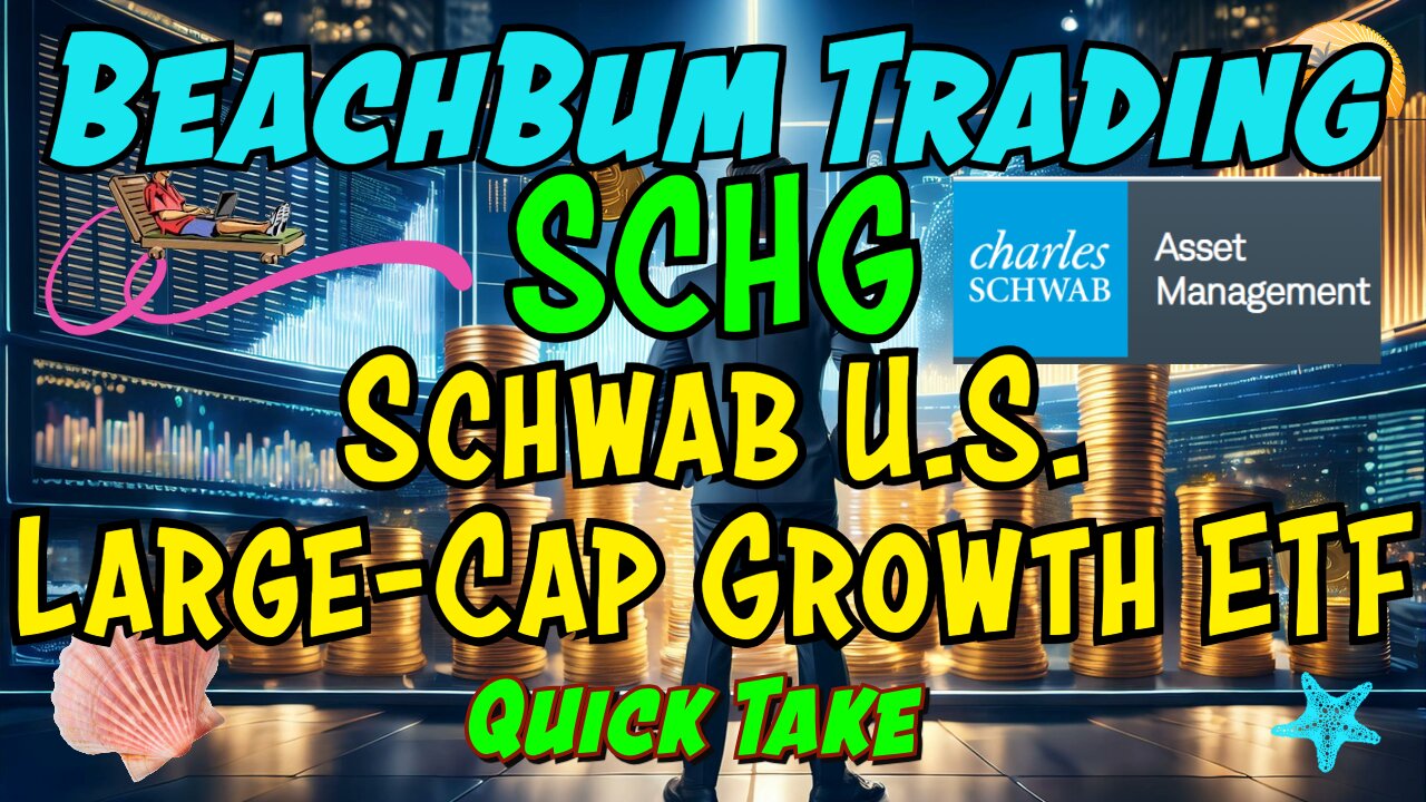 Schwab U.S. Large-Cap Growth ETF | SCHG | Quick Take