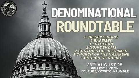 The Denominational Round Table | 12 Men. 7 Traditions. 1 Gospel.