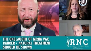 The Onslaught of mRNA Vax Cancer = Natural Treatment Should Be Shown (Truth Be Told w/Rick Hill)