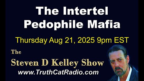 TCR#1136 STEVEN D KELLEY #449 AUG-21-2025 #IPM The Intertel Pedophile Mafia