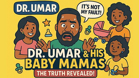 Dr. Umar & His Baby Mamas EXPOSED! 😂 The Truth Revealed