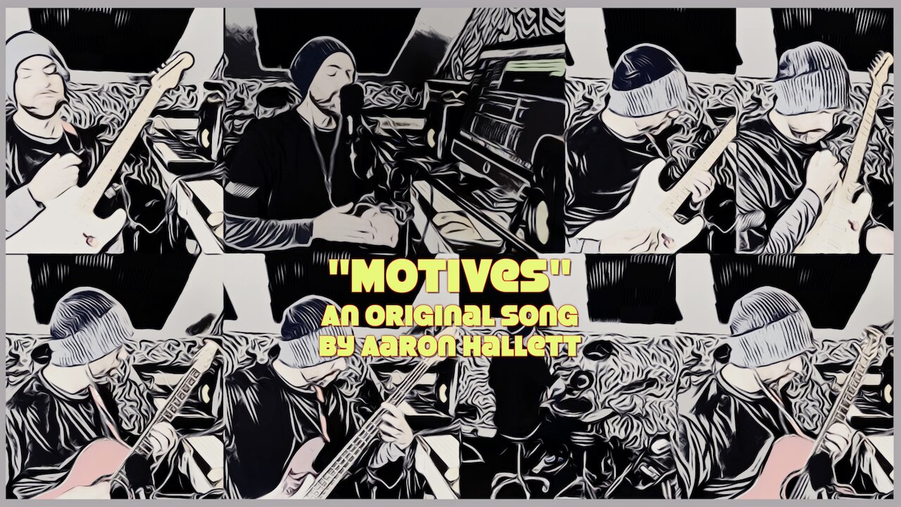 "Motives" an Original Song by Aaron Hallett