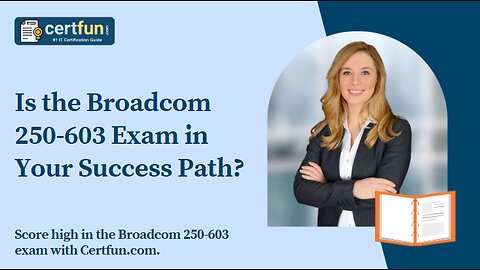 Is the Broadcom 250-603 Exam in Your Success Path?