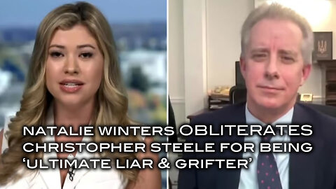 Natalie Winters OBLITERATES Christopher Steele For Being 'Ultimate Liar and Grifter'