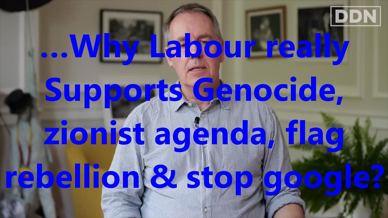 …Why Labour really Supports Genocide, zionist agenda, flag rebellion & stop google?