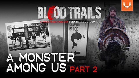 A Monster Among Us, Pt. 2 | Blood Trails