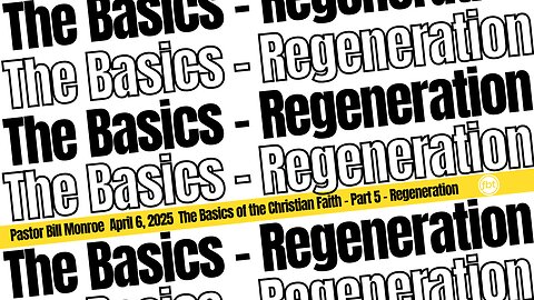 The Basics of the Christian Faith - Part 5- Regeneration