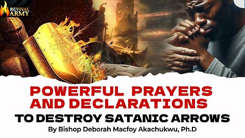 PRAYERS & DECLARATIONS TO DESTROY SATANIC ARROWS AGAINST YOUR LIFE __ BISHOP DEBORAH AKACHUKWU
