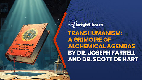 BrightLearn - Transhumanism by Dr. Joseph Farrell and Dr. Scott de Hart