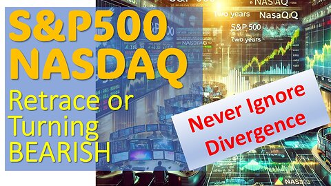 S&P500 & NASDAQ to RETRACE or Turning BEARISH??