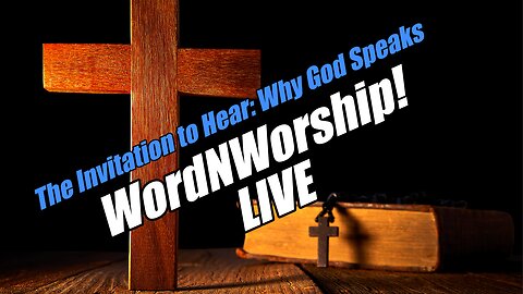The Invitation to Hear: Why God Speaks. Sunday WordNWorship LIVE! B2T Ministries. Nov 2, 2025