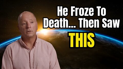 What He Saw After Freezing to Death Will Change How You See Life