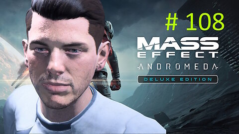 ( Siblings Reunited ) Let's Play Mass Effect Andromeda BLIND # 108