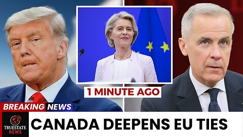 Trump DEMANDS Tariffs, Canada Pivots to the EU – Here’s How Carney’s Strategy Changes the Game