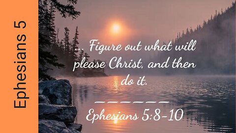 Ephesians 5 : Walk in Love, Light & Wisdom