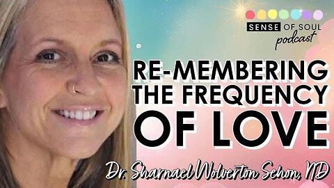 Re-Memebering the Frequency of Love Shanna Vavra Dr Sharnael