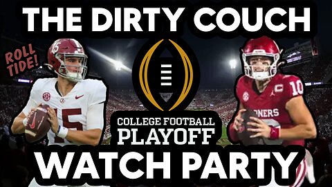 CFP WATCH PARTY | BAMA v OKLAHOMA | THE REMATCH | ROLL TIDE | DIRTY COUCH STREAM