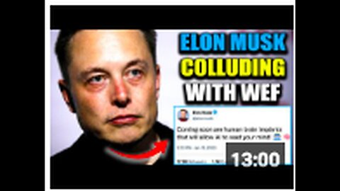 "Elon Musk Accused of Providing Mind Control Chips to WEF for Human Enslavement"