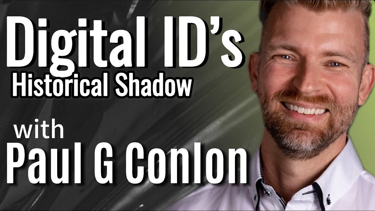 PAUL G CONLON: Digital ID's Historical Shadow with Courage Is The Cure